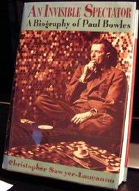 image of Invisible Spectator, An : A Biography of Paul Bowles