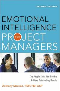 Emotional Intelligence for Project Managers : The People Skills You Need to Achieve Outstanding...