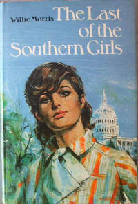 The Last of the Southern Girls by Willie Morris - First Edition - from Books-and-records.com, IOBA (SKU: 517)