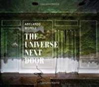 ABELARDO MORELL: THE UNIVERSE NEXT DOOR by Abelardo Morell - 2013