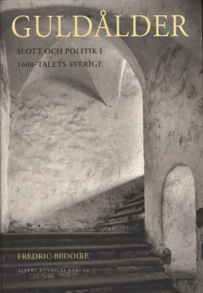 GULDÅLDER. Slott och politik i 1600-talets…
