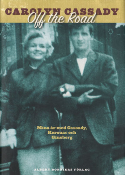 OFF THE ROAD. Mina år med Cassady, Kerouac och…