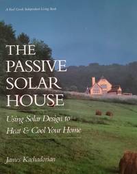 image of The Passive Solar House. Using Solar Design to Heat and Cool Your Home
