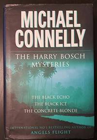 The Harry Bosch Novels: Volume 1: The Black Echo, The Black Ice, The Concrete Blonde