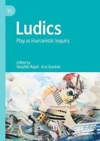 Ludics : Play as Humanistic Inquiry