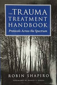 The Trauma Treatment Handbook: Protocols Across the Spectrum (Norton Professional Books (Hardcover))