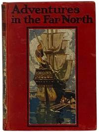 Adventures in the Far North (The Romance of the World Series)