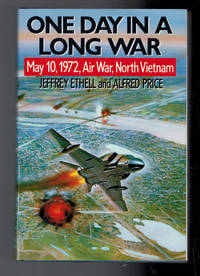 One Day in a Long War. May 10, 1972 Air War, North Vietnam by Alfred Jeffrey; Price - Hardcover - Reprint - 1990 - from Barter Books Ltd (SKU: L0154bb)