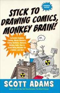 image of Stick to Drawing Comics, Monkey Brain!: Cartoonist Explains Cloning, Blouse Monsters, Voting Machines, Romance, Monkey G ods, How to Avoid Being Mistaken for a Rodent, and More