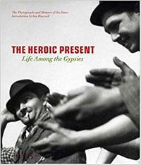 The Heroic Present. Life Among the Gypsies. The…