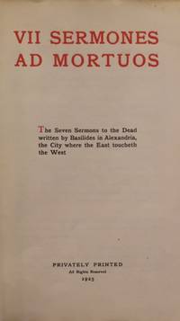 VII Sermones ad Mortuos.   The Seven Sermons to the Dead written by Basilides in Alexandria, the City where the East toucheth the West de Carl Gustav (C.G.) Jung - 1925