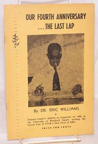 Our fourth anniversary...the last lap; political leader&#039;s address on September 24, 1960, at the University of Woodford Square, marking the fourth year of P.N.M.&#039;s first term of office by Williams, Eric - 1960