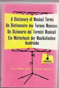 A Dictionary of Musical Terms in Four Languages by Smith, W. J - 1961