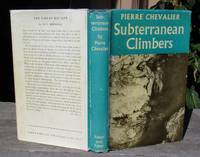 image of Subterranean Climbers. Twelve Years In The World's Deepest Caverns -- FIRST EDITION