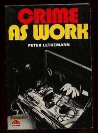 Crime as Work by Letkemann, Peter - 1973