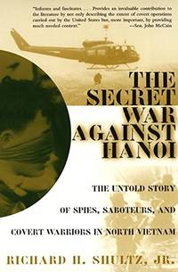 Secret War Against Hanoi, The by Shultz Jr., Richard H - 2000-12-05