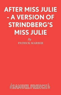 After Miss Julie: A Version of Strindberg's Miss Julie: Play
