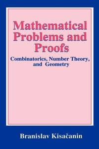 Mathematical Problems and Proofs: Combinatorics, Number Theory, and Geometry