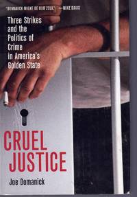 cover of CRUEL JUSTICE Three Strikes and the Politics of Crime in America’S Golden State