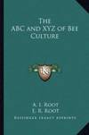 The Abc and Xyz Of Bee Culture