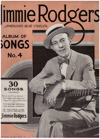 Jimmie Rodgers America's Blue Yodeler: Album of Songs No. 4