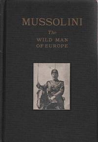 image of Mussolini: the Wild Man of Europe