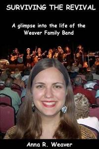 Surviving the Revival : A Glimpse into the Life of the Weaver Family Band