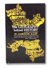 The Geography Behind History by East, W. Gordon - 1967