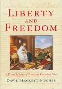 image of Liberty and Freedom A Visual History of America's Founding Ideas