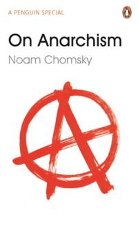 On Anarchism by Noam Chomsky - 2014