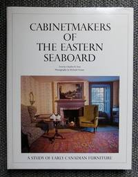 CABINETMAKERS OF THE EASTERN SEABOARD.  A STUDY OF EARLY CANADIAN FURNITURE. by Foss, Charles H - 1977