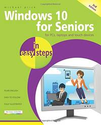 Windows 10 for Seniors in easy steps: Covers the April 2018 Update