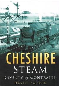 CHESHIRE STEAM : COUNTY OF CONTRASTS