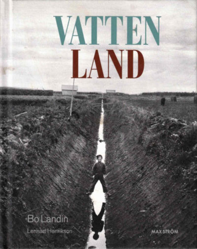 VATTEN LAND. Om våtmarkens roll i det utdikade…