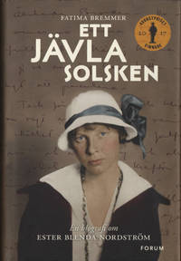 ETT JÄVLA SOLSKEN. En biografi om Ester Blenda Nordström.