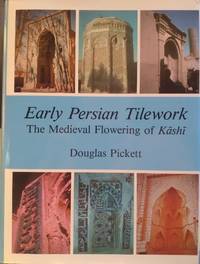 Early Persian Tilework: the Medieval Flowering of Kashi