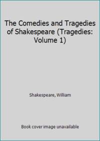 The Comedies and Tragedies of Shakespeare (Tragedies: Volume 1) by Shakespeare, William - 1944