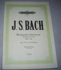 J.S. Bach Weihnachts-Oratorium Christmas Oratorio BWV 248: Soli, Chor und Orchester,...