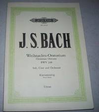 J.S. Bach Weihnachts-Oratorium Christmas Oratorio BWV 248: Soli, Chor und Orchester, Klavierauszug Vocal Score de J.S. Bach - 1993