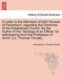 A Letter to the Members of Both Houses of Parliament, Regarding the Doctrines of the Established...