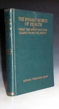 cover of The Indians' Secrets of Health or What the White Race May Learn from the Indian (new and Enlarged edition)