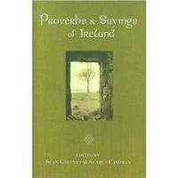PROVERBS & SAYINGS OF IRELAND