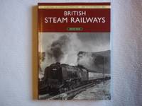 cover of British Steam Railways: A History of Steam Locomotives - 1800 to the Present Day