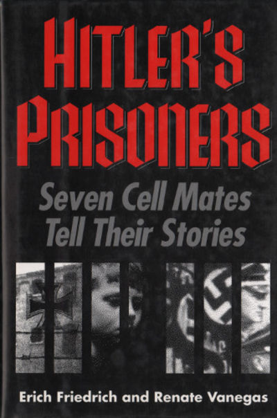 HITLER'S PRISONERS. Seven Cell Mates Tell Their…