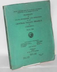 Feasibility of State ownership and operation of the Central Valley Project of California, March, 1952: report prepared pursuant to senate concurrent resolution no. 48. legislature of 1951