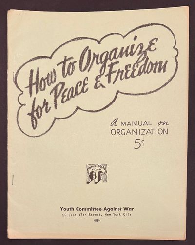 How to organize for peace and freedom: a manual on organization