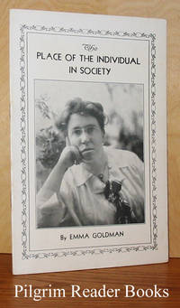 The Place of the Individual in Society (The Individual, Society and the State) by Emma Goldman - Paperback - from Pilgrim Reader Books - IOBA (SKU: 22086)