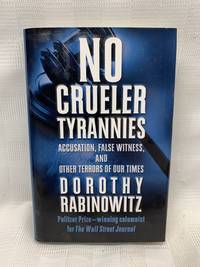 No Crueler Tyrannies: Accusation, False Witness, and Other Terrors of Our Times (Wall Street Journal Book)