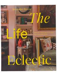 The Life Eclectic: Brilliantly Unique Interior Designs from Around the World