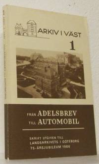 Arkiv i väst 1. Från adelsbrev till automobil.